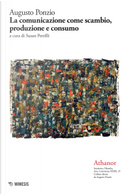 Athanor. Vol. 25: La comunicazione come scambio, produzione e consumo by Augusto Ponzio