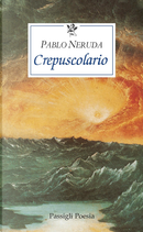 Crepuscolario. Testo spagnolo a fronte by Pablo Neruda