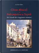 Chiese miracoli e fede popolare a Napoli. Nei ricordi dei viaggiatori stranieri by Lucio Fino