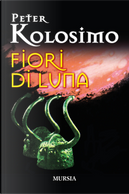 Fiori di luna by Peter Kolosimo