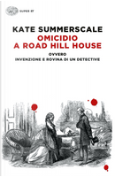 Omicidio a Road Hill House ovvero Invenzione e rovina di un detective by Kate Summerscale