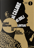 Al calore di soli lontani by Isabel Wilkerson
