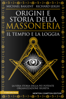 Origini e storia della massoneria. Il tempio e la loggia by Michael Baigent, Richard Leigh