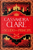 Lo scudo del principe by Cassandra Clare