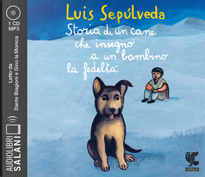 Storia di un cane che insegnò a un bambino la fedeltà letto da Gino la Monica. Audiolibro. CD Audio formato MP3 by Luis Sepúlveda