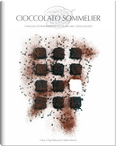 Cioccolato sommelier. Viaggio attraverso la cultura del cioccolato by Chiara Padovani, Gigi Padovani