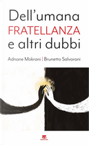 Dell'umana fratellanza e altri dubbi by Adnane Mokrani, Brunetto Salvarani