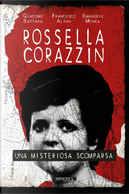 Rossella Corazzin. Una misteriosa scomparsa by Emanuele Minca, Francesco Altan, Giacomo Battara