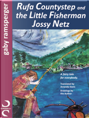 Rufa Countystep and the Little Fisherman Jossy Netz. A fairy tale for everybody by Gaby Ramsperger Zagni