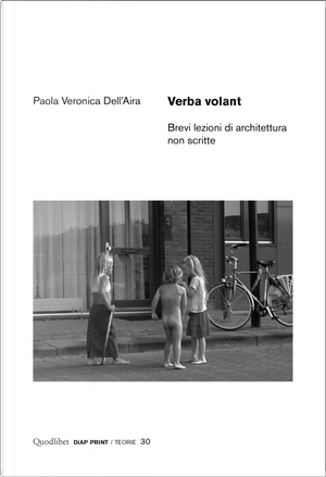 Verba volant. Brevi lezioni di architettura non scritte by Paola Veronica Dell'Aira