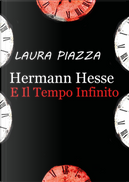 Hermann Hesse e il tempo infinito by Laura Piazza
