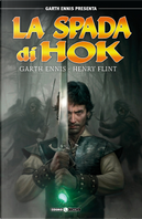 Garth Ennis presenta: la spada di Hok. Vol. 1 by Garth Ennis, Henry Flint