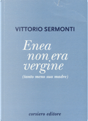 Enea non era vergine (tanto meno sua madre) by Vittorio Sermonti