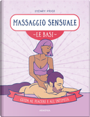 Massaggio sensuale. Le basi. Guida al piacere e all'intimità by Sydney Price