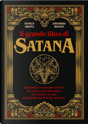 Il grande libro di Satana. Dall’Antico Testamento all’arte, dal cinema alla letteratura, dal fumetto al rock, la biografia del Principe del Male by Danilo Arona, Edoardo Rosati