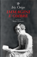 Immagini e ombre. Aspetti di una vita by Iris Origo