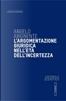 L'argomentazione giuridica nell'età dell'incertezza by Angelo Abignente