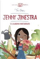 Jenny Jinestra e il giardino indesiderato by Tea Orsi
