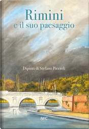 Rimini e il suo paesaggio. Dipinti di Stefano Piccioli by Stefano Piccioli