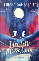 I fratelli Mezzaluna by Chiara Gamberale