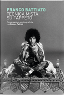 Tecnica mista su tappeto. Conversazioni autobiografiche con Franco Pulcini by Franco Battiato, Franco Pulcini