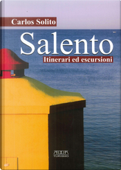 Salento. Itinerari ed escursioni by Carlos Solito