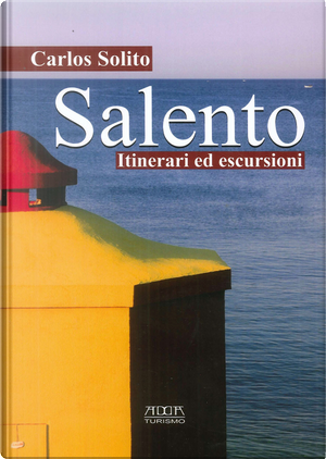 Salento. Itinerari ed escursioni by Carlos Solito