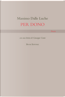Per dono by Massimo Dalle Luche