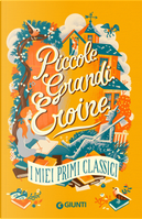 Piccole grandi eroine. I miei primi classici: Il giardino segreto-Piccole donne-Il mago di Oz-Anna dai capelli rossi by Frances Hodgson Burnett, L. Frank Baum, Louisa May Alcott, Lucy Maud Montgomery