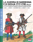 La guerra di Sardegna e di Sicilia 1717-1720. Gli eserciti contrapposti: Savoia, Spagna, Austria. Vol. 2/1: L' esercito spagnolo nel 1717-1720 e la guerra per la conquista e la difesa della Sardegna e della Sicilia by Giancarlo Boeri, Jose Luis Mirecki, Paolo Giacomone Piana La guerra di Sardegna e di Sicilia 1717-1720. Gli eserciti contrapposti: Savoia, Spagna, Austria. Vol. 2/1: L' esercito spagnolo nel 1717-1720 e la guerra per la conquista e la difesa della Sardegna e della Sicilia by Giancarlo Boeri, Jose Luis Mirecki, Paolo Giacomone Piana