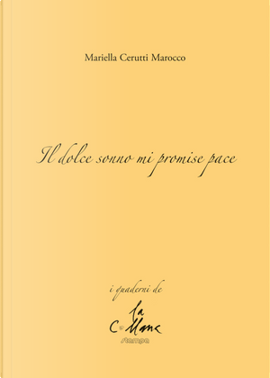 Il dolce sonno mi promise pace by Mariella Cerutti Marocco