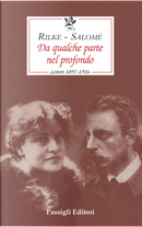 Da qualche parte nel profondo. Lettere 1897-1926 by Lou Andreas-Salomé, Rainer Maria Rilke