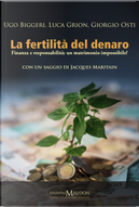 La fertilità del denaro. Finanza e responsabilità. Un matrimonio impossibile? by Giorgio Osti, Luca Grion, Ugo Biggeri