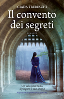 Il convento dei segreti by Giada Trebeschi