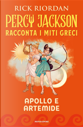 Apollo e Artemide. Percy Jackson racconta i miti greci by Rick Riordan
