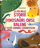 Le più belle storie di dinosauri, orsi, balene e altri animali giganteschi by Luca Azzolini