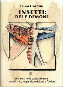 Insetti: dei e demoni by Fulvio Giachino