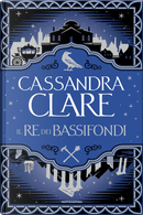 Il re dei bassifondi by Cassandra Clare