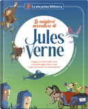 Le migliori avventure di Jules Verne: Viaggio al centro della terra-Ventimila leghe sotto i mari-Il giro del mondo in ottanta giorni. Con contenuti e attività extra by Nadia Arenas, Sara Marconi, Sergi Rodríguez Ibarra