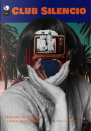 Club silencio by Alfredo Zucchi, Daniele Colantonio, Elena Giorgiana Mirabelli, Emiliano Ereddia, Flavio Sciolè, Francesco Quaranta, Giulia Sara Miori, Kianny N. Antigua, Luciano Funetta, Marco Lupo, Marco Malvestio, Michele Orti Manara, Nadia Busato, Paolo Gamerro
