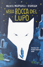 Nella bocca del lupo by Barroux, Michael Morpurgo