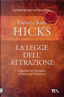 La legge dell'attrazione by Esther Hicks, Jerry Hicks