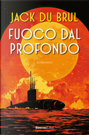 Fuoco dal profondo by Jack Du Brul