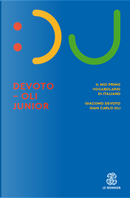 Il Devoto-Oli junior. Il mio primo vocabolario di italiano by Giacomo Devoto, Gian Carlo Oli