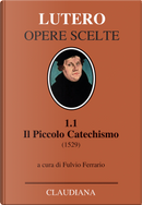 Il piccolo catechismo (1529). Testo tedesco a fronte by Martin Lutero