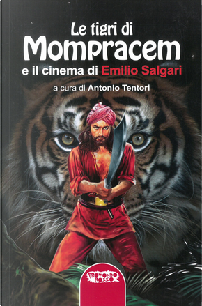 Le tigri di Mompracem e il cinema di Emilio Salgari. Il primo romanzo di Sandokan e tutti i film da Salgari by Emilio Salgari