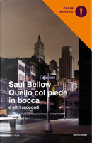 Quello col piede in bocca e altri racconti by Saul Bellow