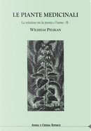 Le piante medicinali. La relazione tra la pianta e l’uomo. Vol. 2 by Wilhelm Pelikan