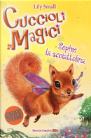 Sophie la scoiattolina. Cuccioli magici. Vol. 6 by Lily Small