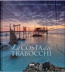 La costa dei Trabocchi by Alessandro Sonsini, Carlo Cambi, Franco Farinelli, Maria Luce Latini, Paolo Di Paolo
